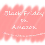 Cafeteras de cápsulas de oferta en Black Friday de Amazon